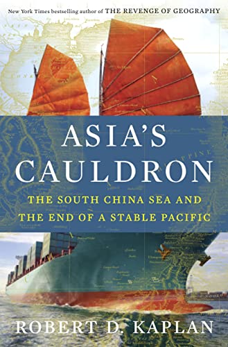 Asia's Cauldron: The South China Sea and the End of a Stable Pacific Asia's Cauldron: The South China Sea and the End of a Stable Pacific