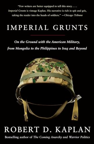 Imperial Grunts: On the Ground with the American Military, from Mongolia to the Philippines to Iraq and Beyond (Vintage Departures)
