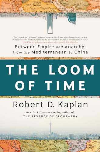 The Loom of Time: Between Empire and Anarchy, from the Mediterranean to China The Loom of Time: Between Empire and Anarchy, from the Mediterranean to China