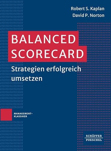 Balanced Scorecard: Strategien erfolgreich umsetzen von Schäffer-Poeschel