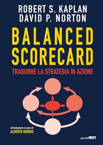 Balanced scorecard. Tradurre la strategia in azione von Guerini Next
