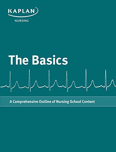 Basics: A Comprehensive Outline of Nursing School Content (Kaplan Test Prep)