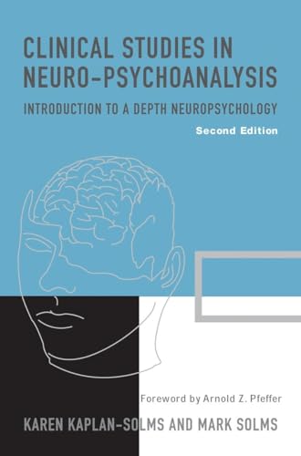 Clinical Studies in Neuro-Psychoanalysis: Introduction to a Depth Neuropsychology