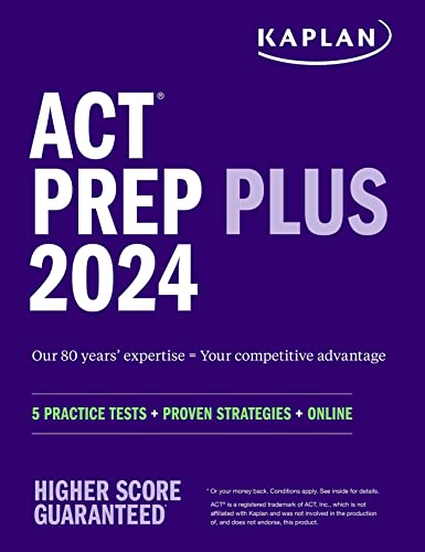ACT Prep Plus 2024: Includes 5 Full Length Practice Tests, 100s of Practice Questions, and 1 Year Access to Online Quizzes and Video Instruction: 5 ... + Online + Video (Kaplan Test Prep)