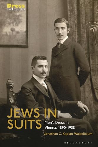 Jews in Suits: Men's Dress in Vienna, 1890-1938 (Dress Cultures)