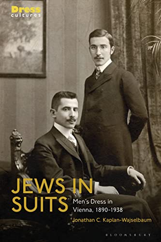 Jews in Suits: Men's Dress in Vienna, 1890-1938 (Dress Cultures) von Bloomsbury Visual Arts