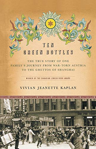 TEN GREEN BOTTLES: The True Story of One Family's Journey from War-Torn Austria to the Ghettos of Shanghai von St. Martins Press-3PL