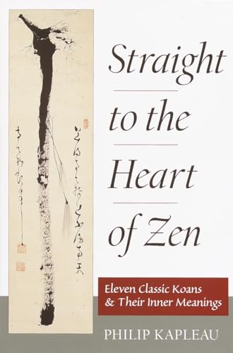 Straight to the Heart of Zen: Eleven Classic Koans and Their Innner Meanings von Shambhala