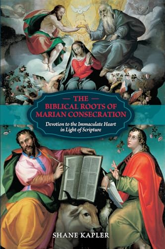 The Biblical Roots of Marian Consecration: Devotion to the Immaculate Heart in Light of Scripture