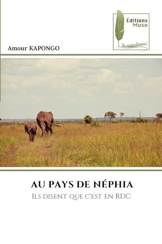 AU PAYS DE NÉPHIA: Ils disent que c'est en RDC von Éditions Muse
