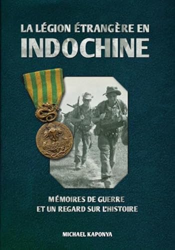 La Légion étrangère en Indochine: Mémoires de guerre et un regard sur l’histoire von Epee Edition e.K.