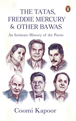 The Tatas, Freddie Mercury & Other Bawas: An Intimate History of the Parsis von Penguin Random House India