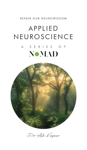 Applied Nueroscience: Repair Our Neurowisdom (Nomad, Band 11) von UK Book Publishing