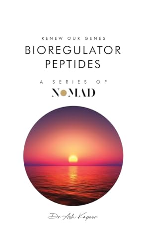 Bioregulator Peptides: Renew Our Genes (Nomad, Band 15) von UK Book Publishing