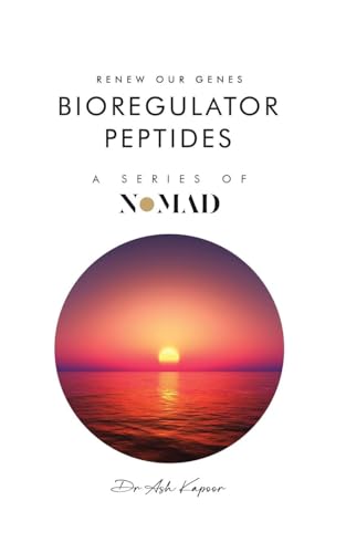 Bioregulator Peptides: Renew Our Genes (Nomad, Band 15) von UK Book Publishing
