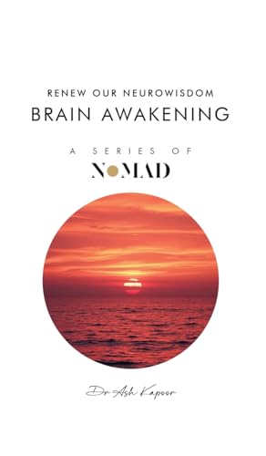 Brain Awakening: Renew Our Neurowisdom (Nomad, Band 14) von UK Book Publishing
