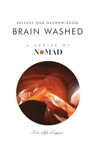 Brain Washed: Release Our Neurowisdom (Nomad, Band 8) von UK Book Publishing