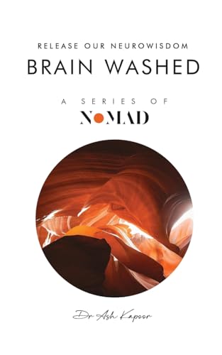 Brain Washed: Release Our Neurowisdom (Nomad, Band 8) von UK Book Publishing