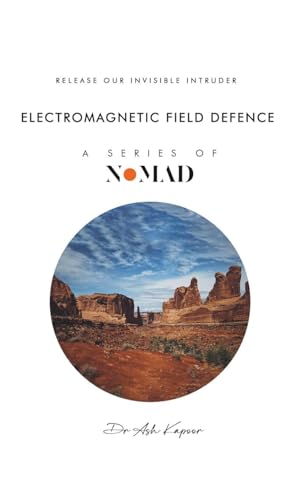Electromagnetic Field Defence: Release Our Invisible Intruder (Nomad, Band 10) von UK Book Publishing