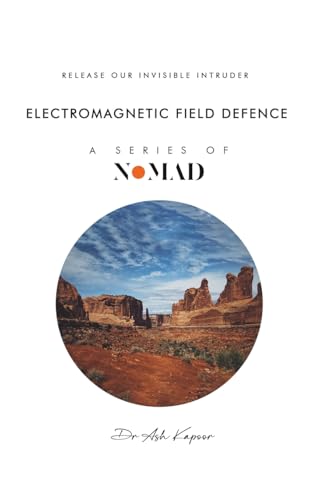 Electromagnetic Field Defence: Release Our Invisible Intruder (Nomad, Band 10) von UK Book Publishing