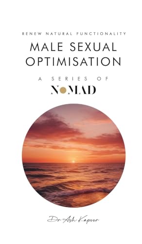 Male Sexual Optimisation: Renew Natural Functionality (Nomad, Band 17) von UK Book Publishing