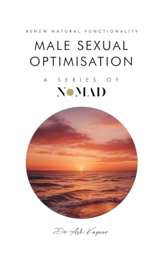 Male Sexual Optimisation: Renew Natural Functionality (Nomad, Band 17) von UK Book Publishing