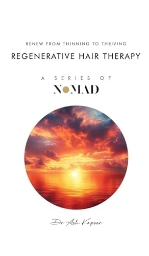 Regenerative Hair Therapy: Renew From Thinning To Thriving (Nomad, Band 16) von UK Book Publishing