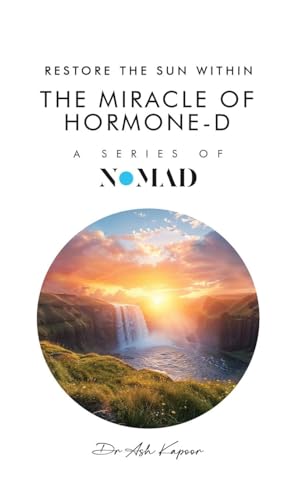The Miracle of Hormone-D: Restore the Sun Within (Nomad, Band 1) von UK Book Publishing