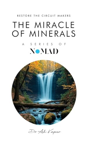 The Miracle of Minerals: Restore the Circuit Makers (Nomad, Band 3) von UK Book Publishing