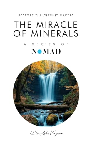The Miracle of Minerals: Restore the Circuit Makers (Nomad, Band 3) von UK Book Publishing