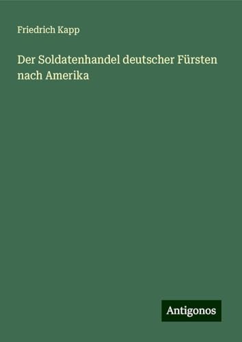 Der Soldatenhandel deutscher Fürsten nach Amerika