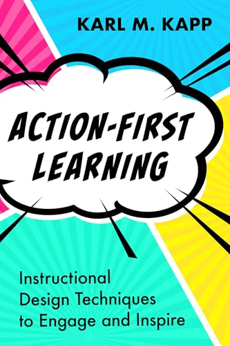 Action-First Learning: Instructional Design Techniques to Engage and Inspire von Association for Talent Development