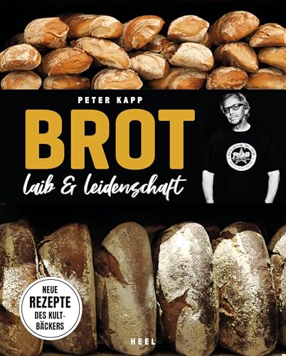 Brot - Laib & Leidenschaft: Neue Rezepte des Kultbäckers