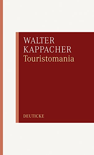 Touristomania oder die Fiktion vom aufrechten Gang