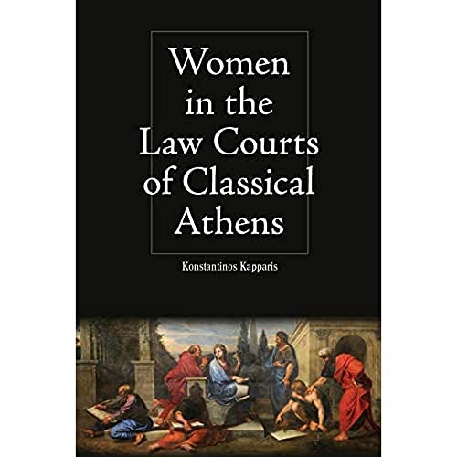 Women in the Law Courts of Classical Athens (Intersectionality in Classical Antiquity)