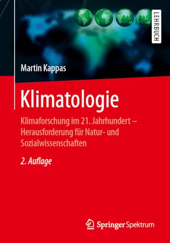 Klimatologie: Klimaforschung im 21. Jahrhundert - Herausforderung für Natur- und Sozialwissenschaften Klimatologie: Klimaforschung im 21. Jahrhundert - Herausforderung für Natur- und Sozialwissenschaften von Springer Spektrum