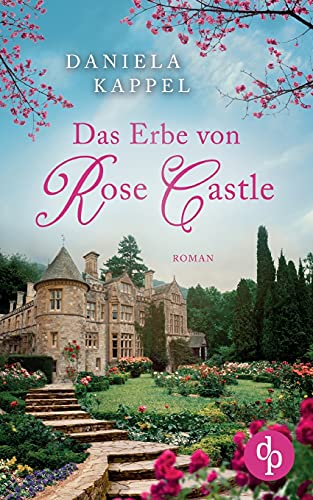 Das Erbe von Rose Castle von dp DIGITAL PUBLISHERS GmbH