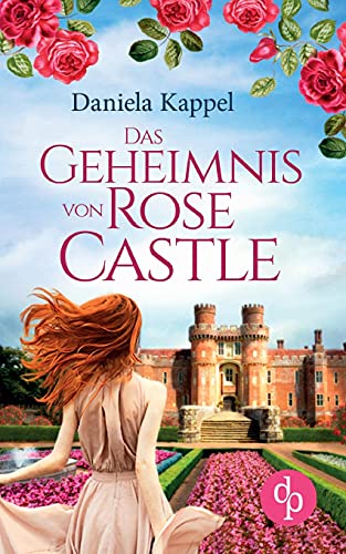 Das Geheimnis von Rose Castle von DP Verlag