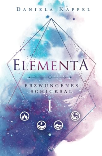 Elementa: Erzwungenes Schicksal (Elementa-Trilogie) von epubli
