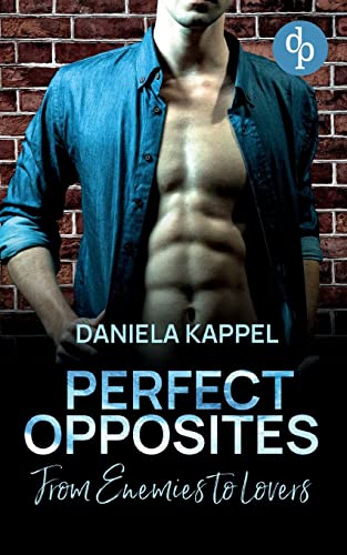 Perfect Opposites: From Enemies to Lovers von dp DIGITAL PUBLISHERS GmbH