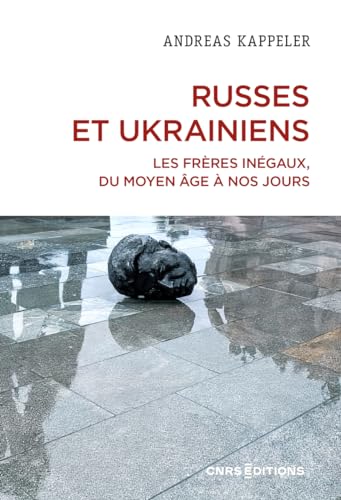 Russes et Ukrainiens - Les frères inégaux, du Moyen Age à nos jours von CNRS EDITIONS