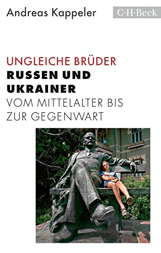 Ungleiche Brüder: Russen und Ukrainer vom Mittelalter bis zur Gegenwart (Beck Paperback) von Beck C. H.