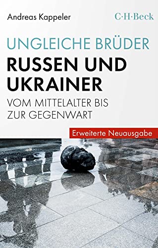 Ungleiche Brüder: Russen und Ukrainer vom Mittelalter bis zur Gegenwart (Beck Paperback)