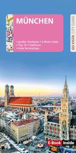GO VISTA: Reiseführer München: Mit Faltkarte und E-Book inside GO VISTA: Reiseführer München: Mit Faltkarte und E-Book inside