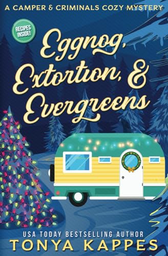 Eggnog, Extortion, and Evergreen: A Camper and Criminals Cozy Mystery Series Book 14 (A Camper & Criminals Cozy Mystery Series, Band 14)