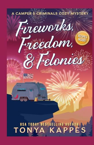 Fireworks, Freedom, & Felonies (A Camper & Criminals Cozy Mystery Series, Band 37)