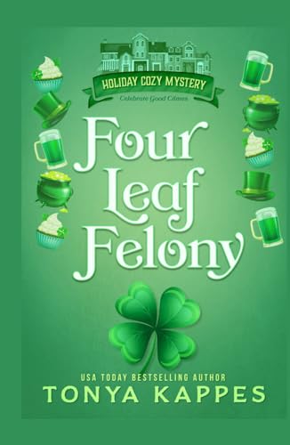 Four Leaf Felony (Holiday Cozy Mystery, Band 1)