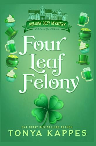 Four Leaf Felony (Holiday Cozy Mystery, Band 1)