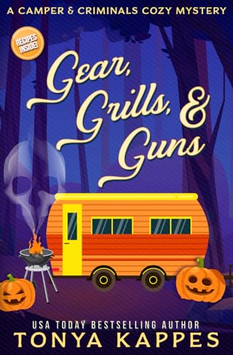 Gear, Grills & Guns: A Camper and Criminals Cozy Mystery Book 13 (A Camper & Criminals Cozy Mystery Series, Band 13)
