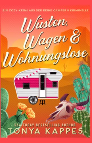 Wüsten, Wagen und Wohnungslose (EIN COZY-KRIMI AUS DER REIHE CAMPER & KRIMINELLE, Band 2) von Independently published